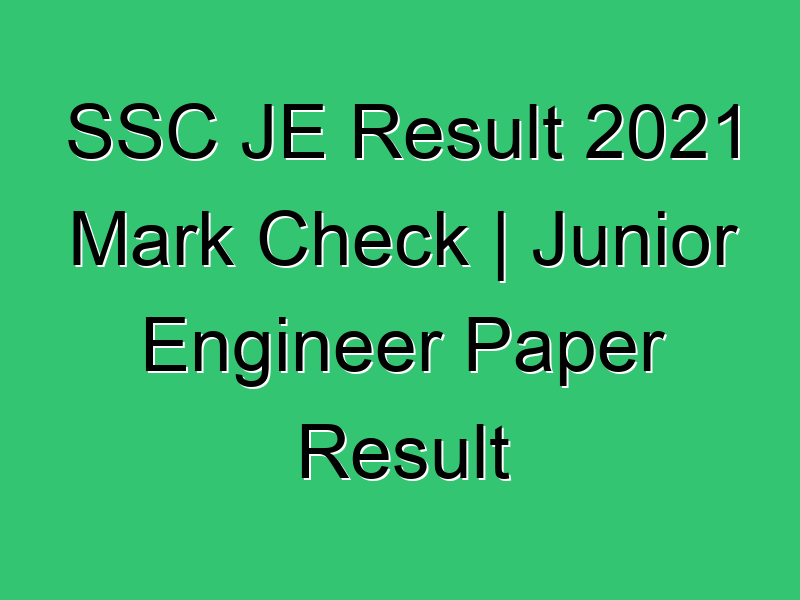 Ssc Je Result 2021 Mark Check | Junior Engineer Paper Result Civil Experience Ssc Je Result 2021 Mark Check Junior Engineer Paper Result 385 Civil Experience